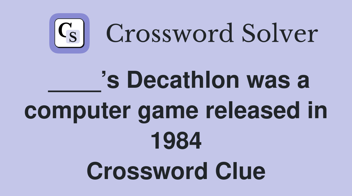 ____’s Decathlon was a computer game released in 1984 Crossword Clue