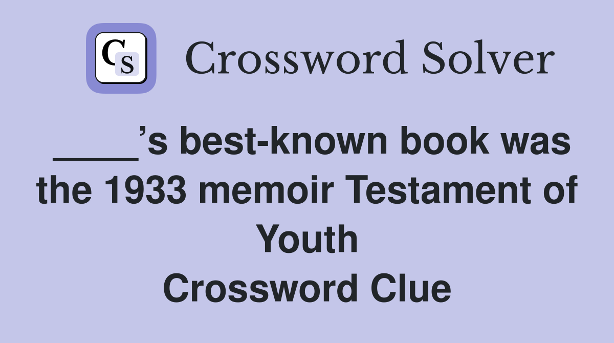 ____’s best-known book was the 1933 memoir Testament of Youth Crossword Clue