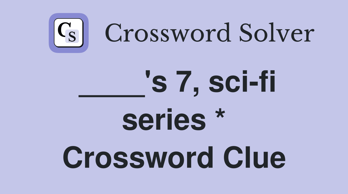 ____'s 7, sci-fi series * Crossword Clue