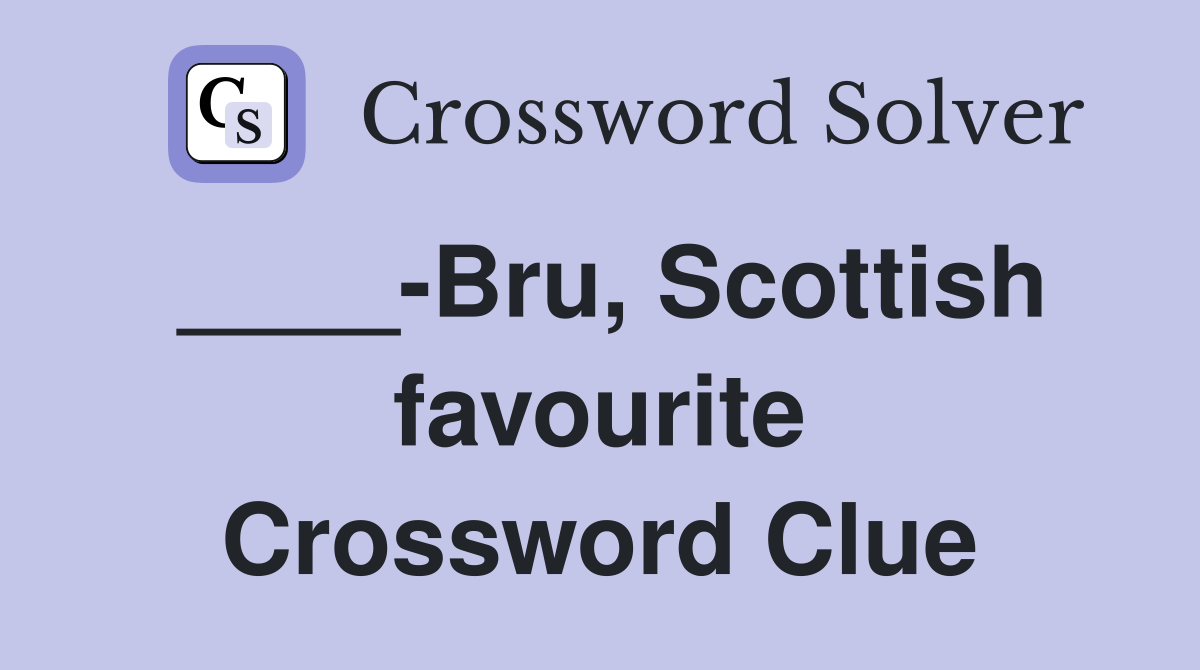 ____-Bru, Scottish favourite Crossword Clue