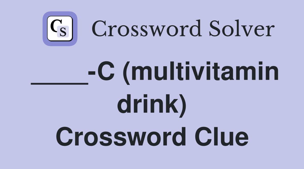 ____-C (multivitamin drink) Crossword Clue
