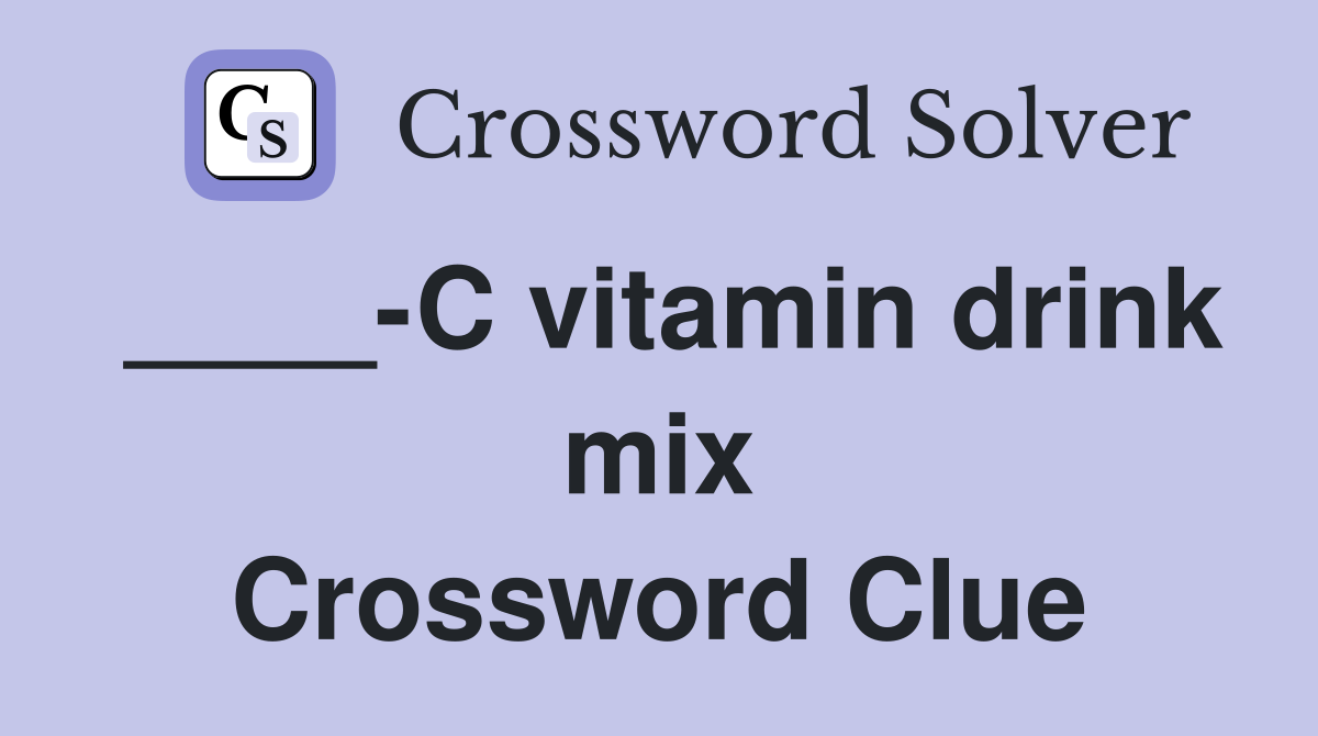 ____-C vitamin drink mix Crossword Clue