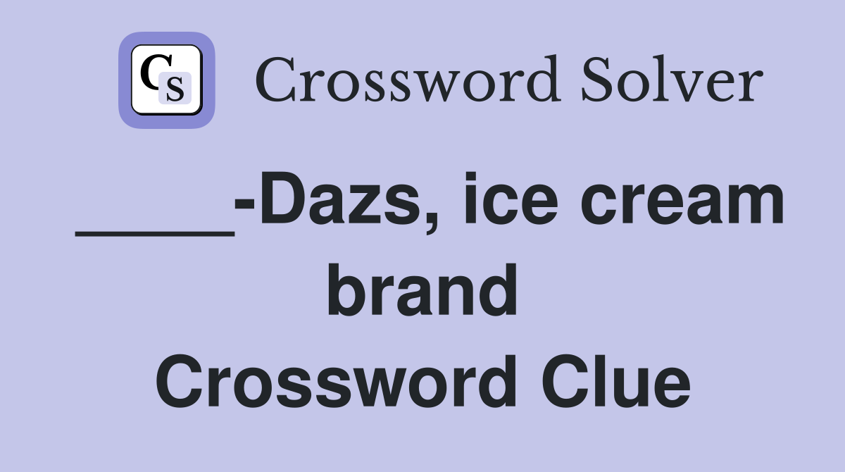 ____-Dazs, ice cream brand Crossword Clue