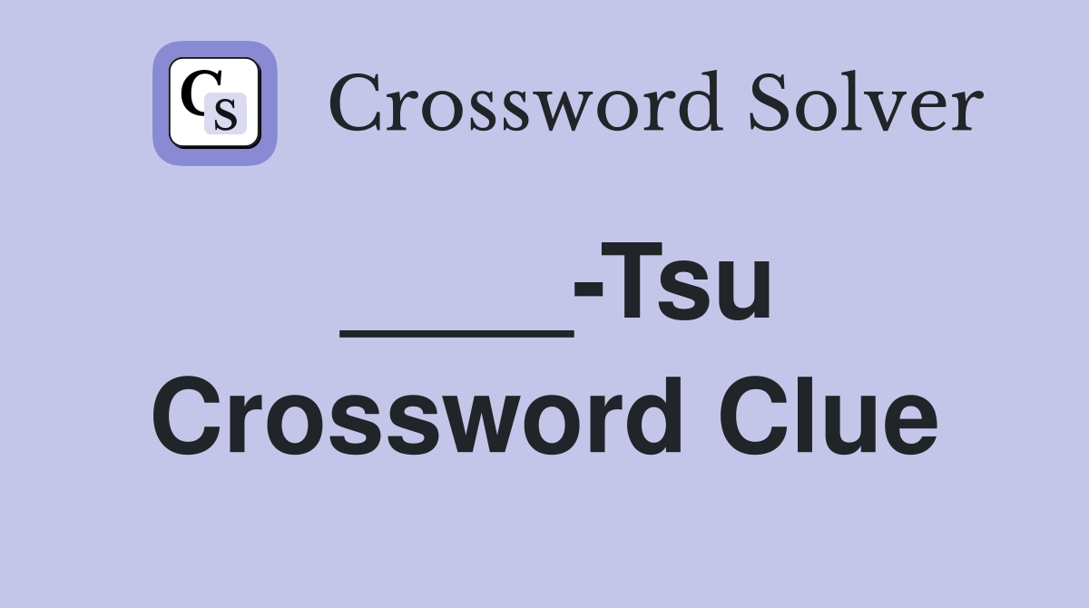 ____-Tsu Crossword Clue