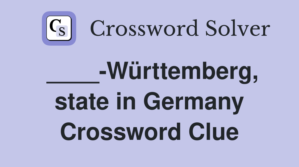 ____-Württemberg, state in Germany Crossword Clue