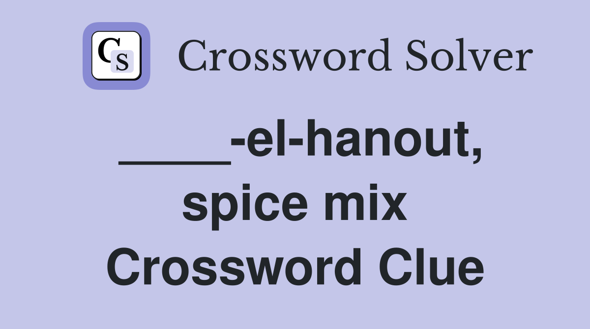 ____-el-hanout, spice mix Crossword Clue