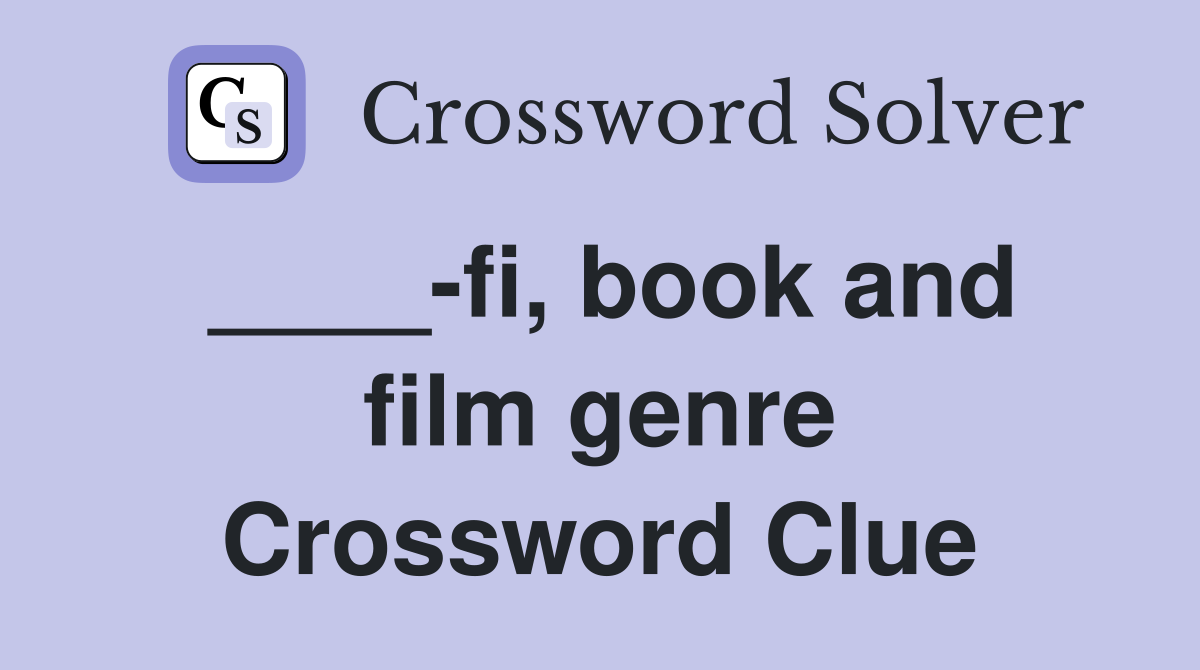 ____-fi, book and film genre Crossword Clue