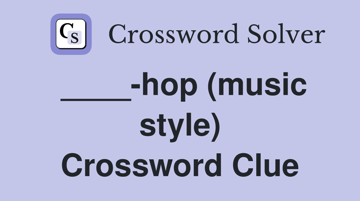 ____-hop (music style) Crossword Clue