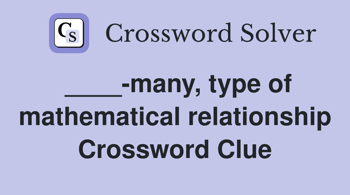 ____-many, type of mathematical relationship Crossword Clue