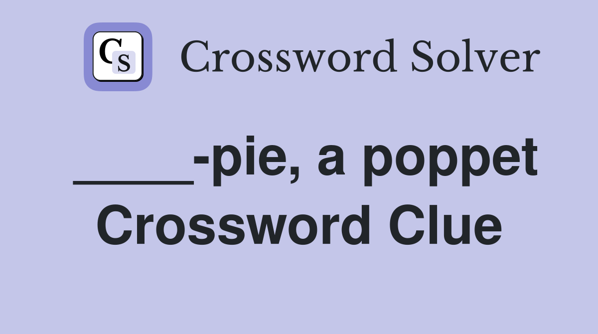 ____-pie, a poppet Crossword Clue