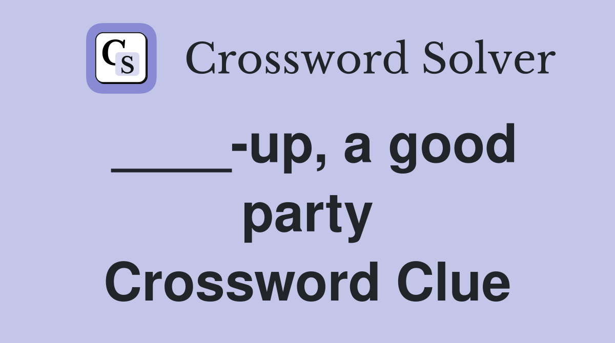 ____-up, a good party Crossword Clue