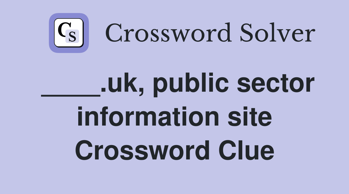 ____.uk, public sector information site Crossword Clue