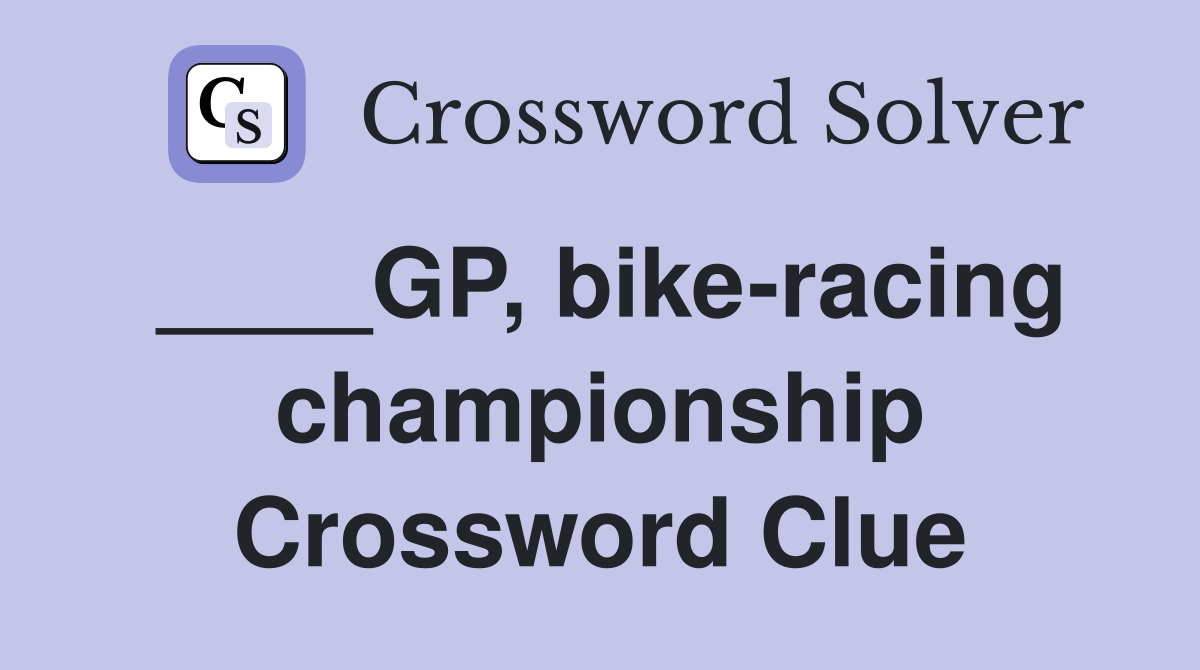 ____GP, bike-racing championship Crossword Clue