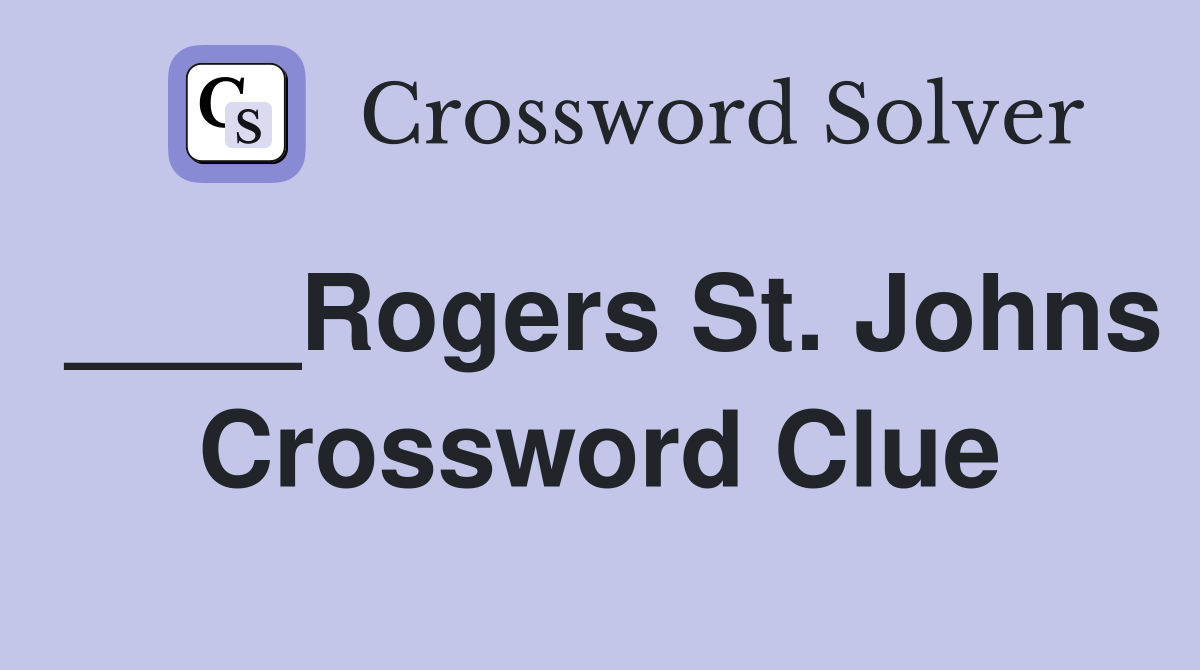 ____Rogers St. Johns Crossword Clue