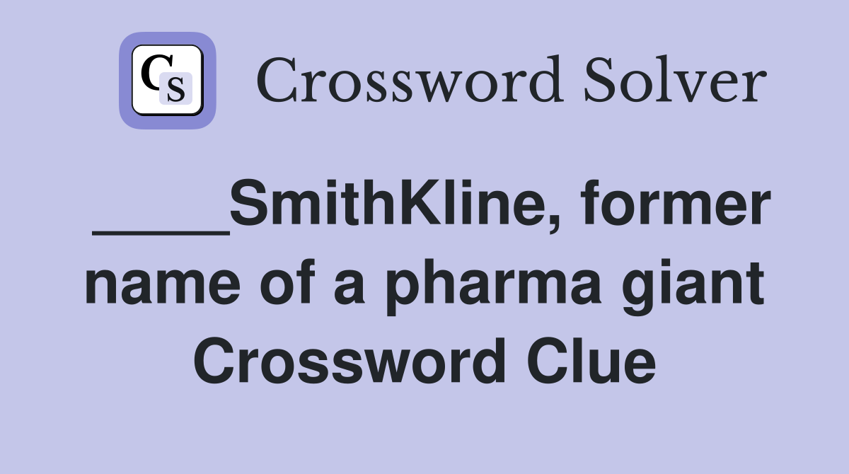 ____SmithKline, former name of a pharma giant Crossword Clue