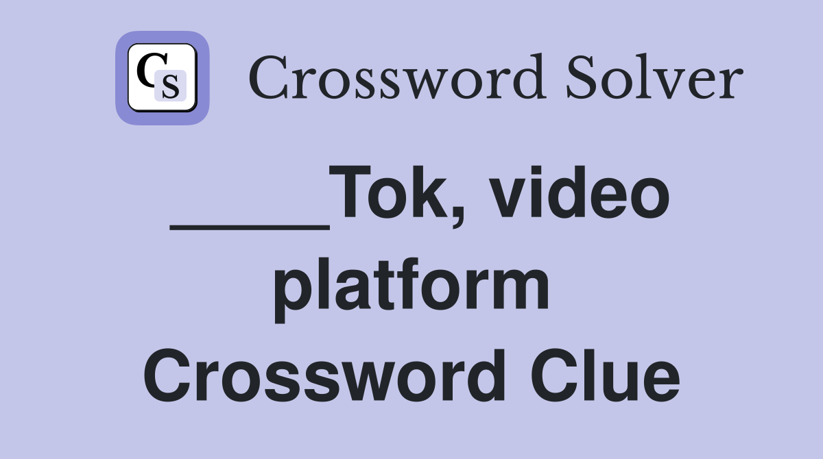 ____Tok, video platform Crossword Clue