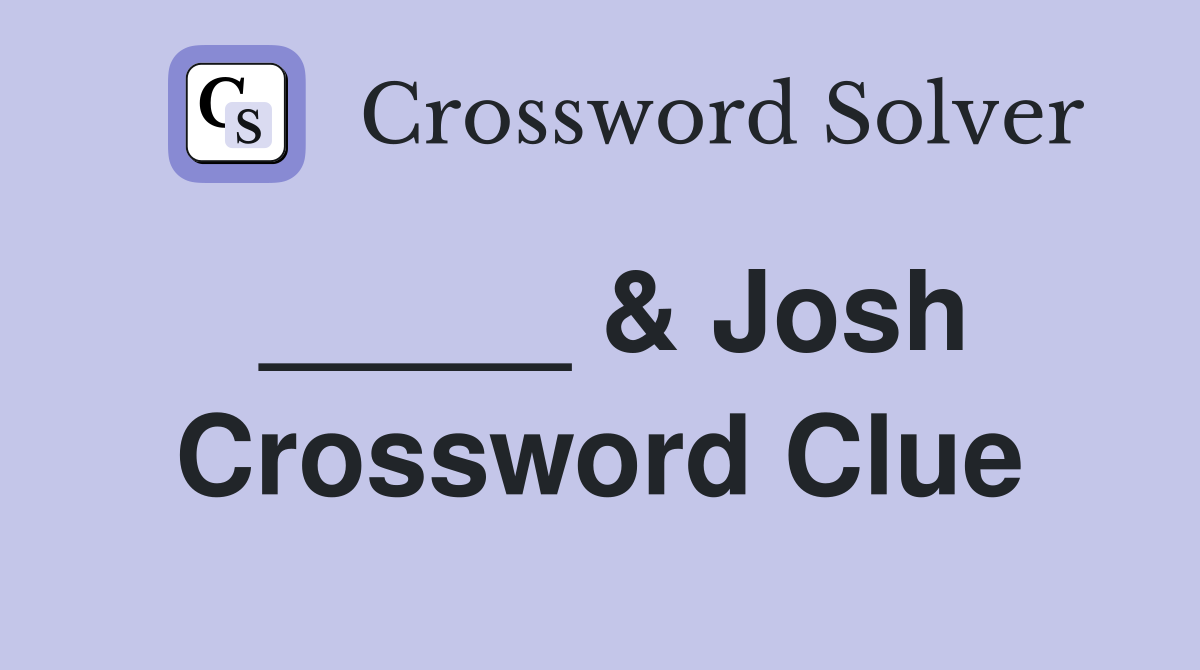 Josh Crossword Clue Answers Crossword Solver