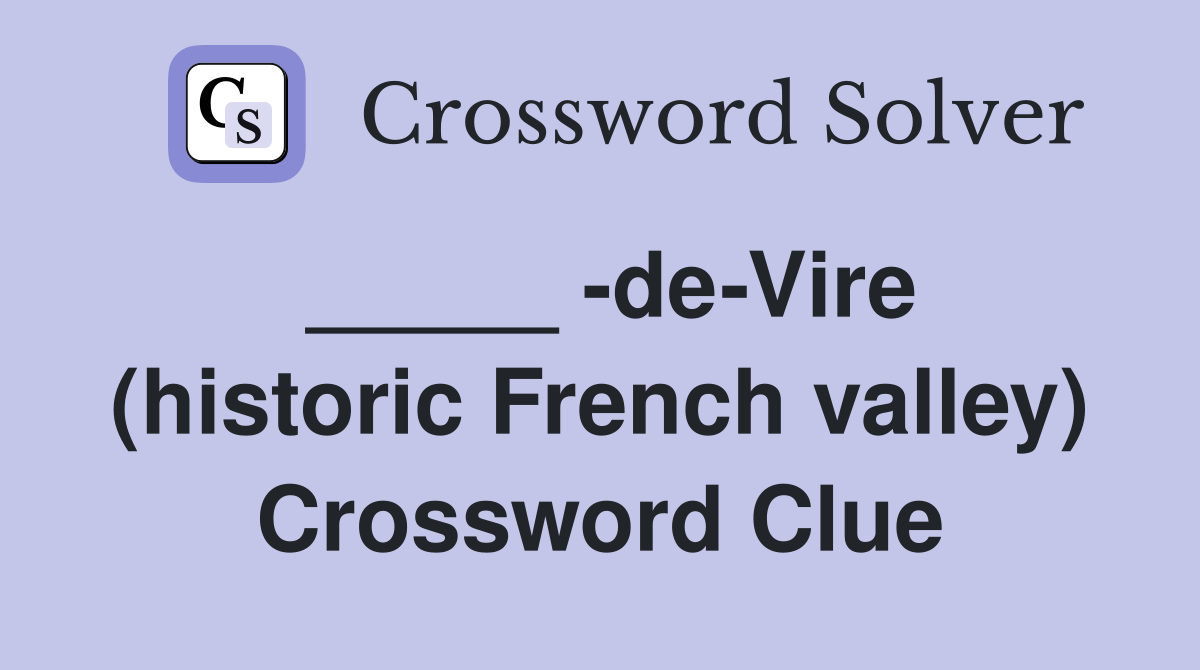 _____ -de-Vire (historic French valley) Crossword Clue