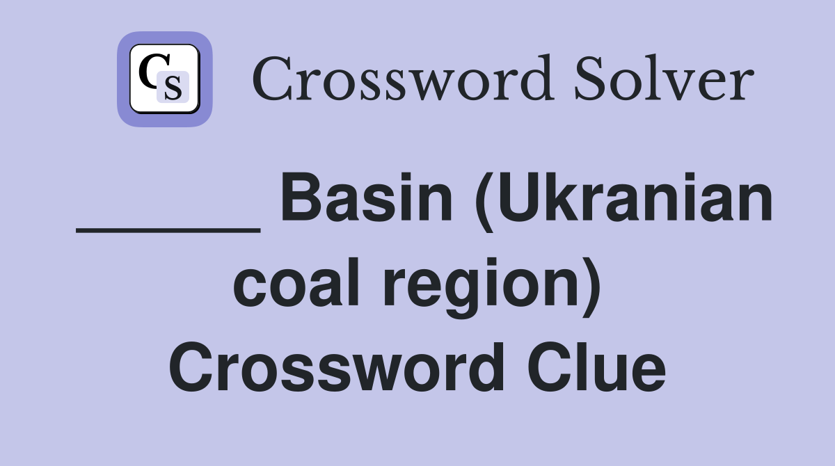 _____ Basin (Ukranian coal region) Crossword Clue