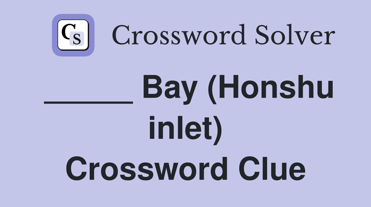 _____ Bay (Honshu inlet) Crossword Clue