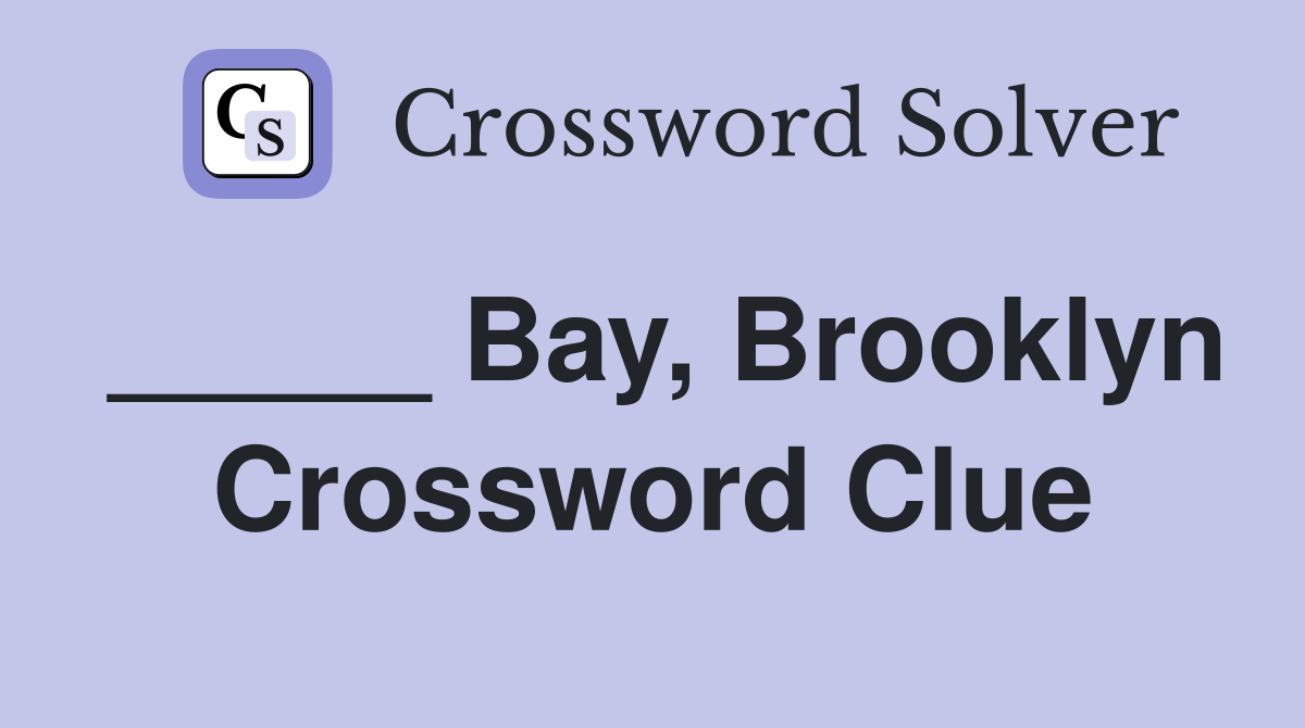 _____ Bay, Brooklyn Crossword Clue
