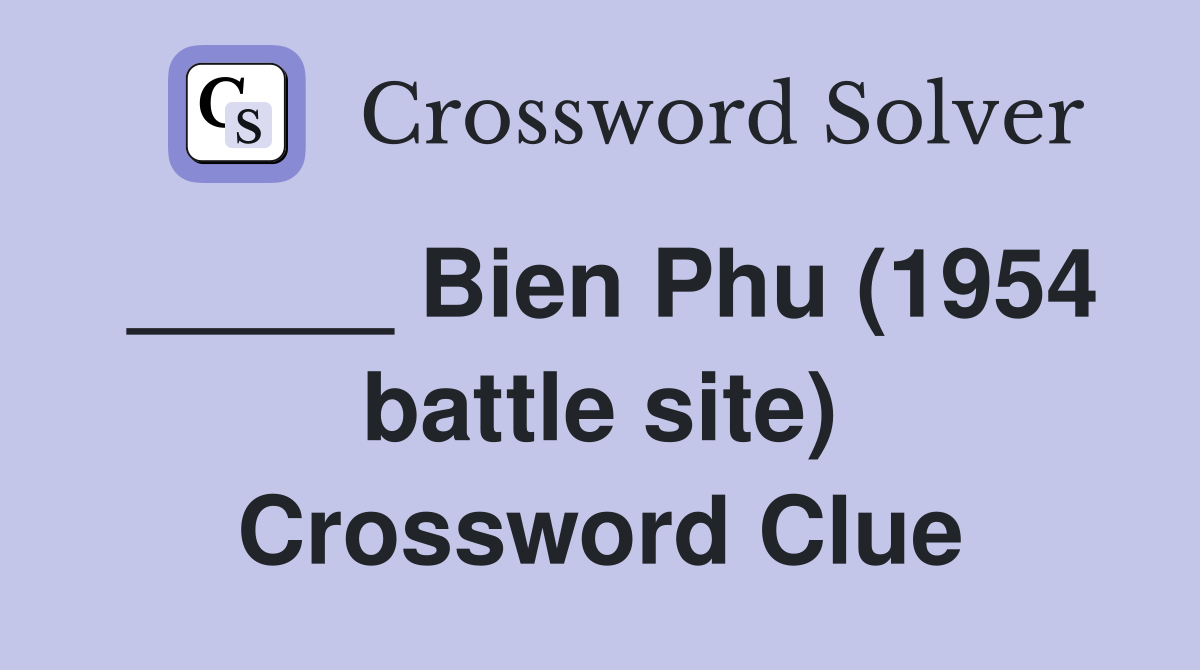 _____ Bien Phu (1954 battle site) Crossword Clue