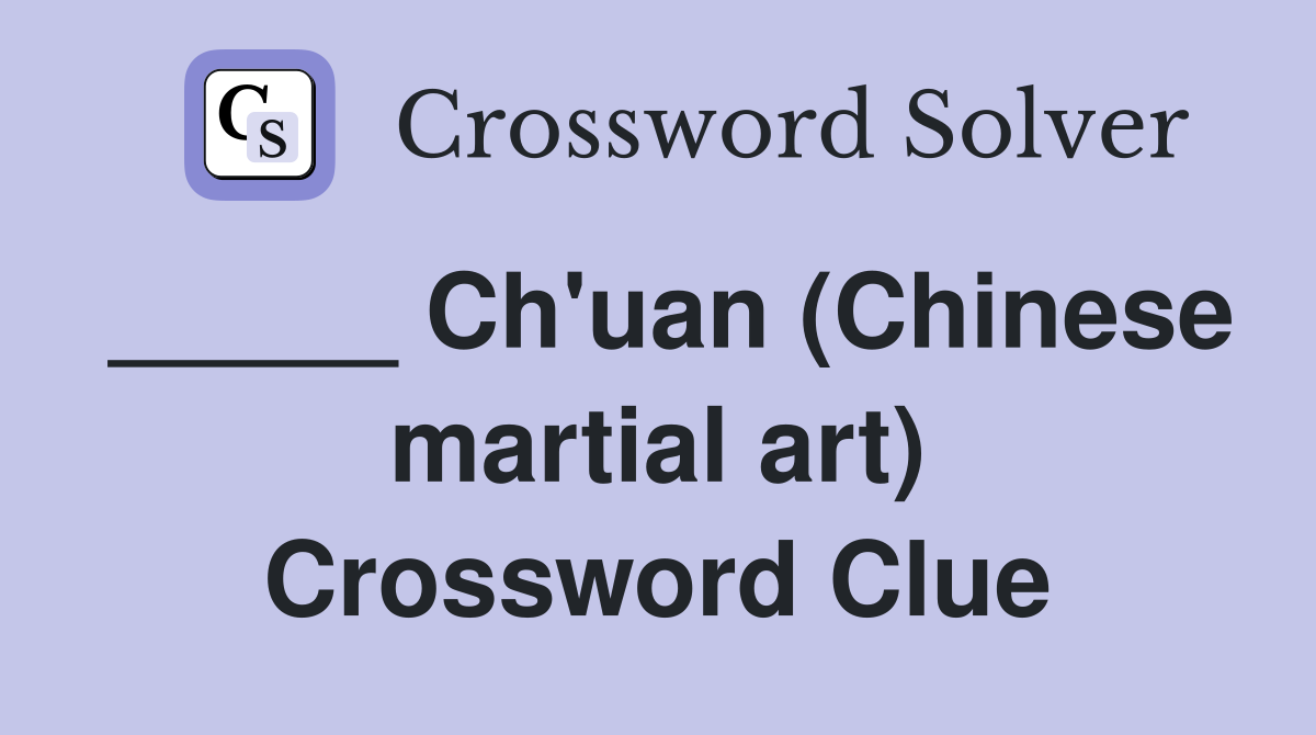 _____ Ch'uan (Chinese martial art) Crossword Clue