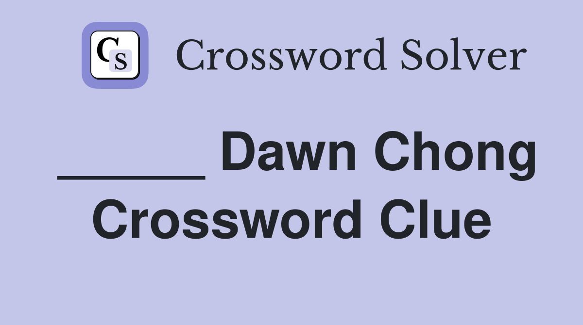 _____ Dawn Chong Crossword Clue