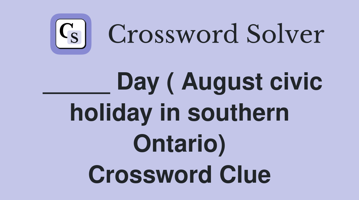 _____ Day ( August civic holiday in southern Ontario) Crossword Clue