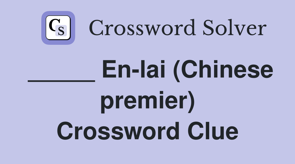 _____ En-lai (Chinese premier) Crossword Clue