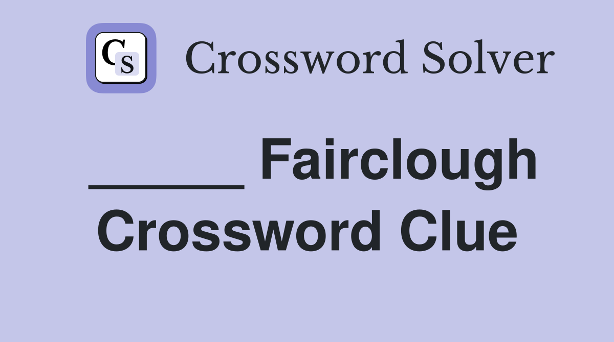 _____ Fairclough Crossword Clue