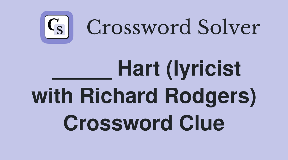 _____ Hart (lyricist with Richard Rodgers) Crossword Clue