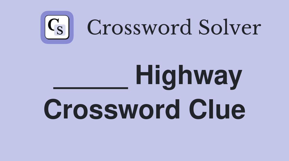 _____ Highway Crossword Clue