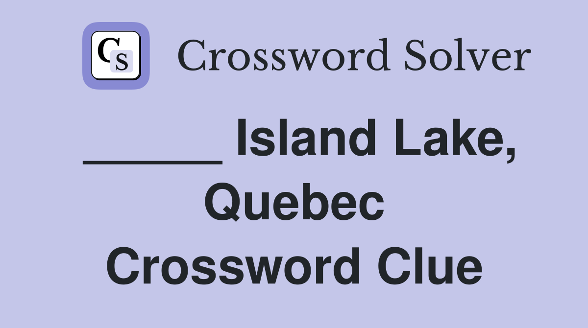 _____ Island Lake, Quebec Crossword Clue