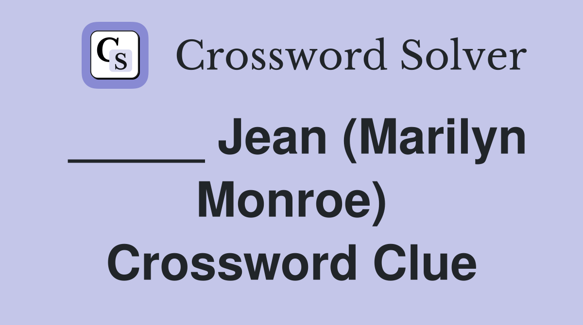 _____ Jean (Marilyn Monroe) Crossword Clue