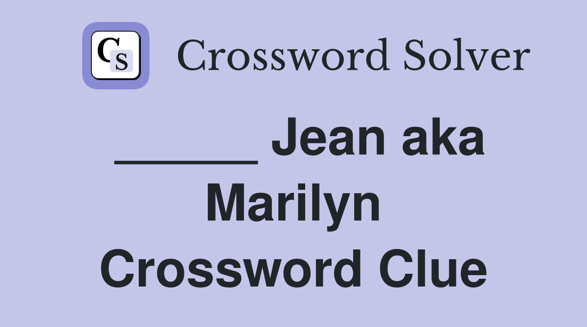 _____ Jean aka Marilyn Crossword Clue