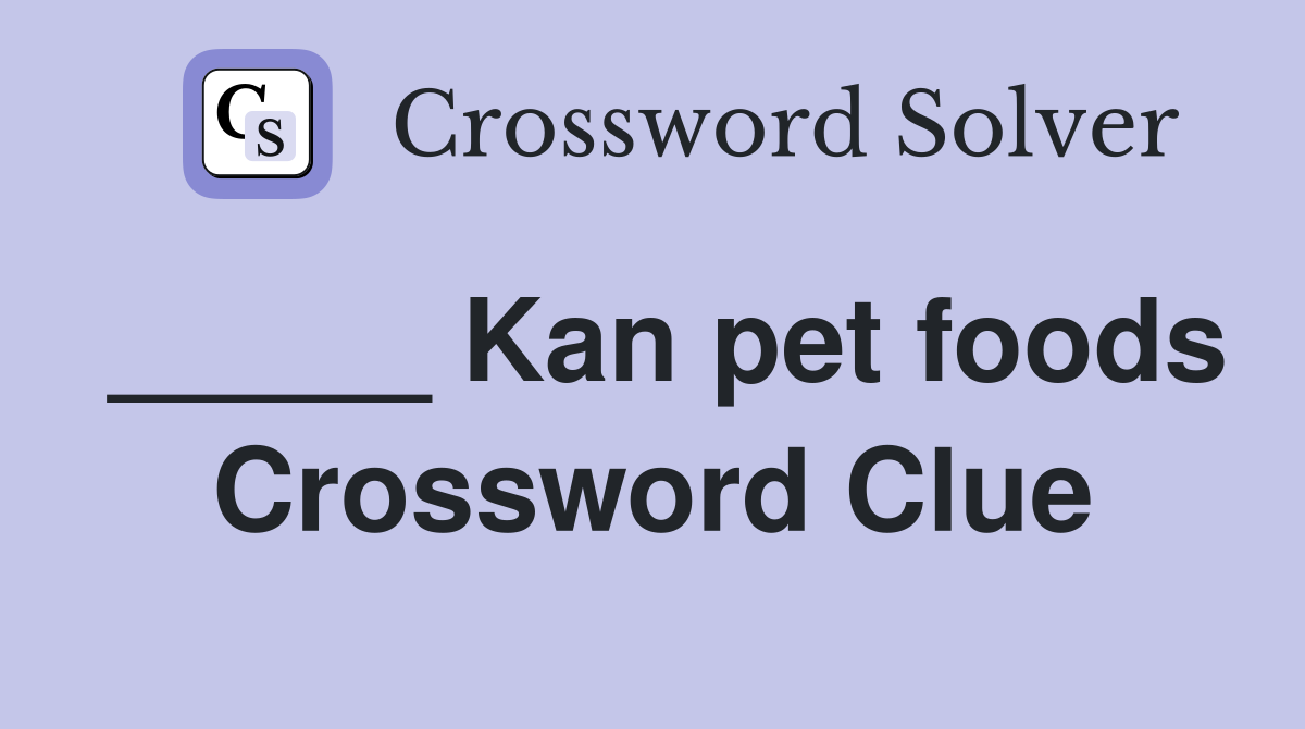 _____ Kan pet foods Crossword Clue