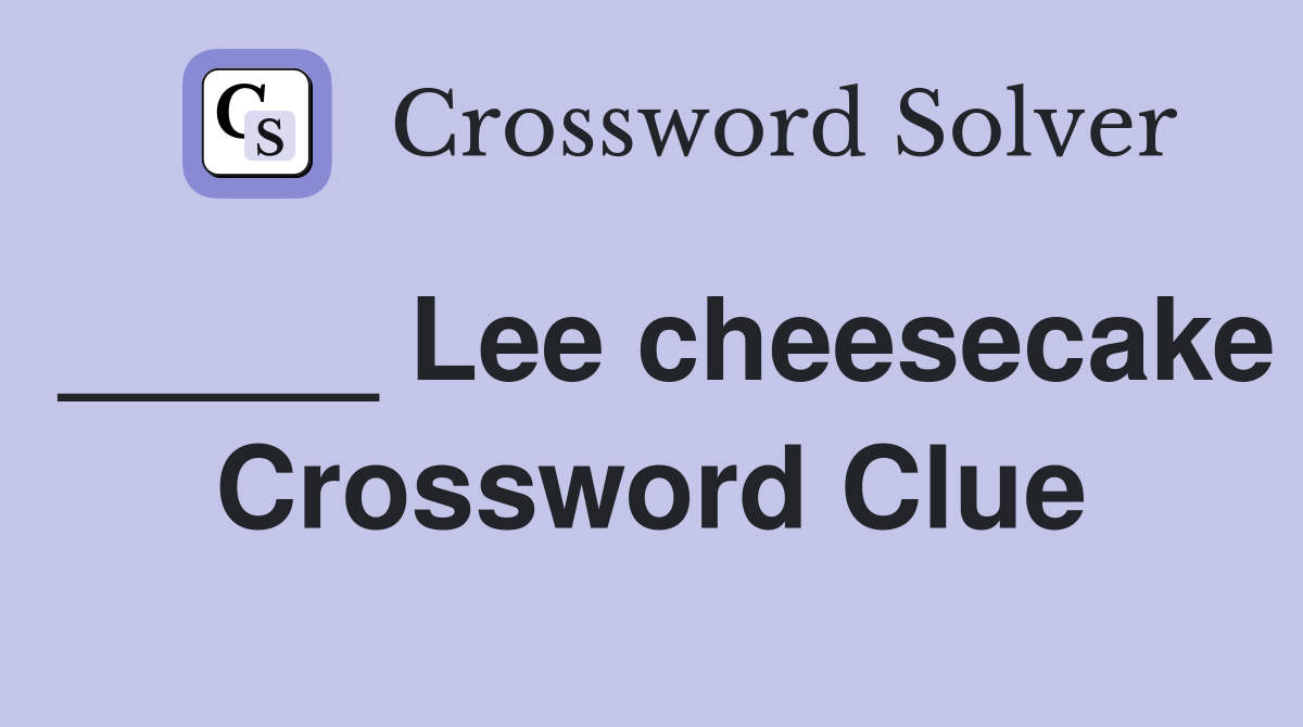 _____ Lee cheesecake Crossword Clue