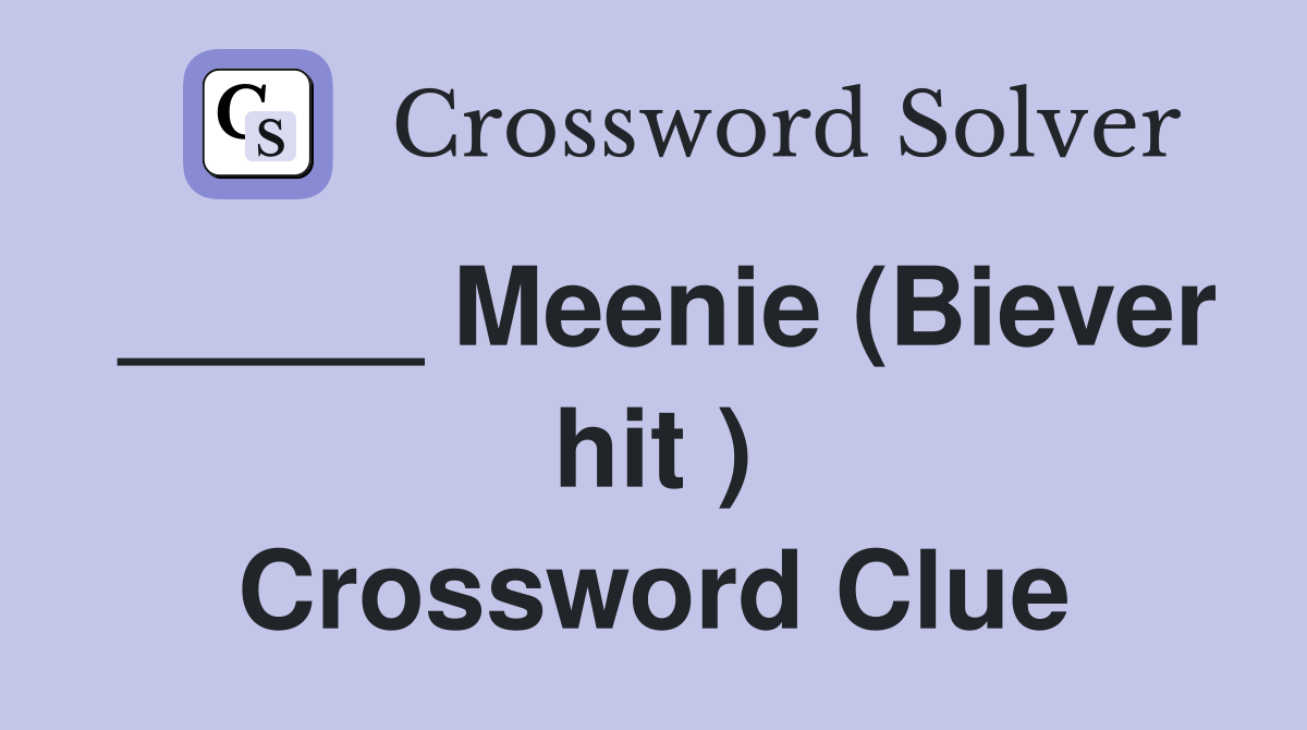 _____ Meenie (Biever hit ) Crossword Clue