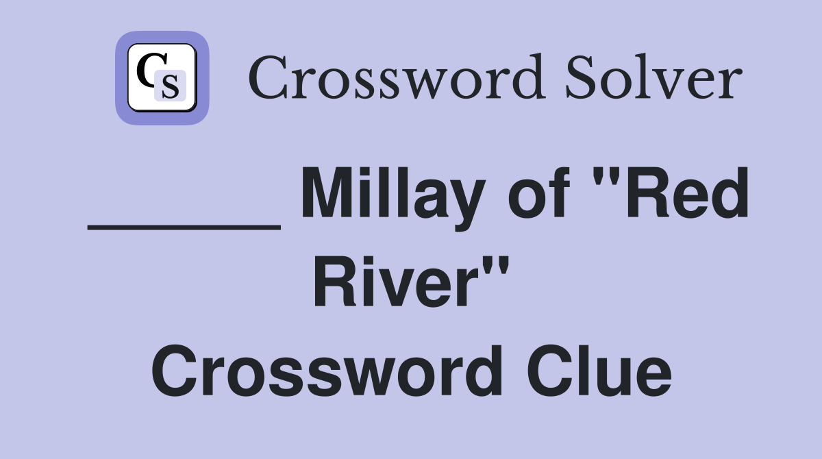 _____ Millay of "Red River" Crossword Clue