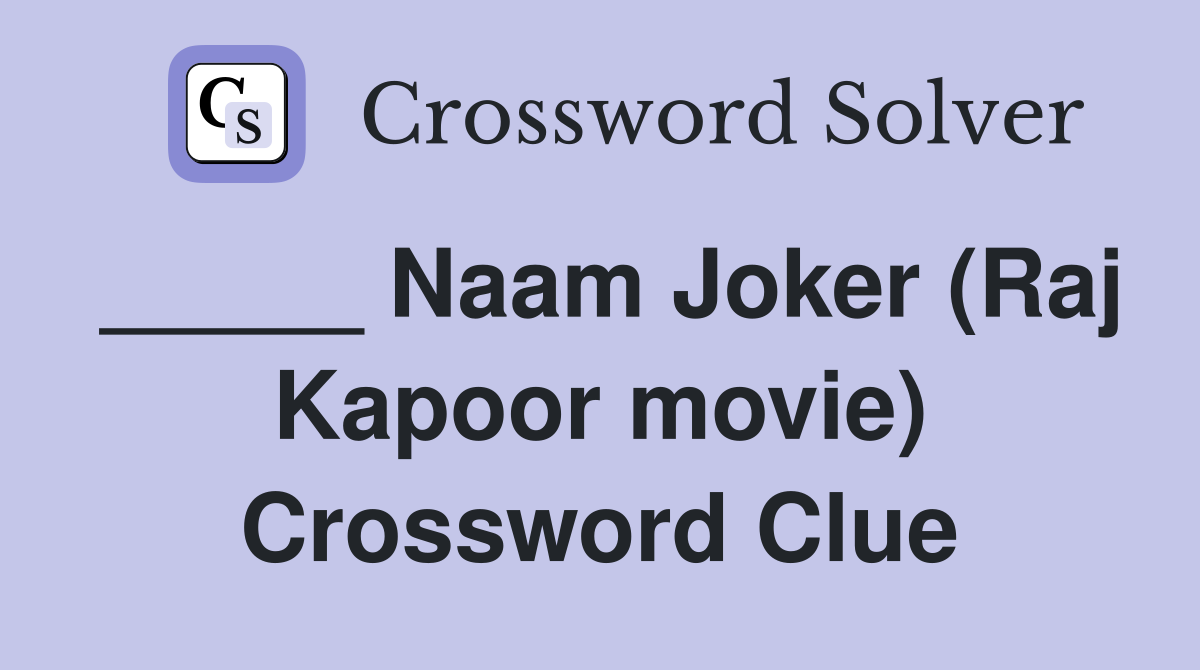 _____ Naam Joker (Raj Kapoor movie) Crossword Clue