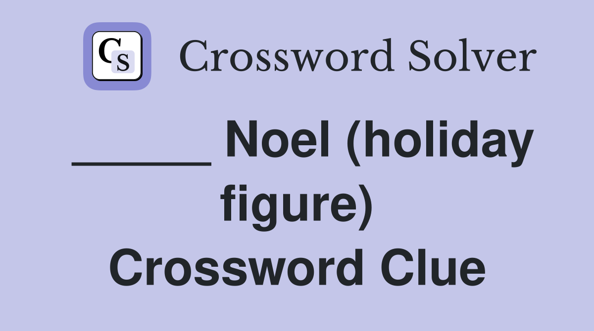 _____ Noel (holiday figure) Crossword Clue