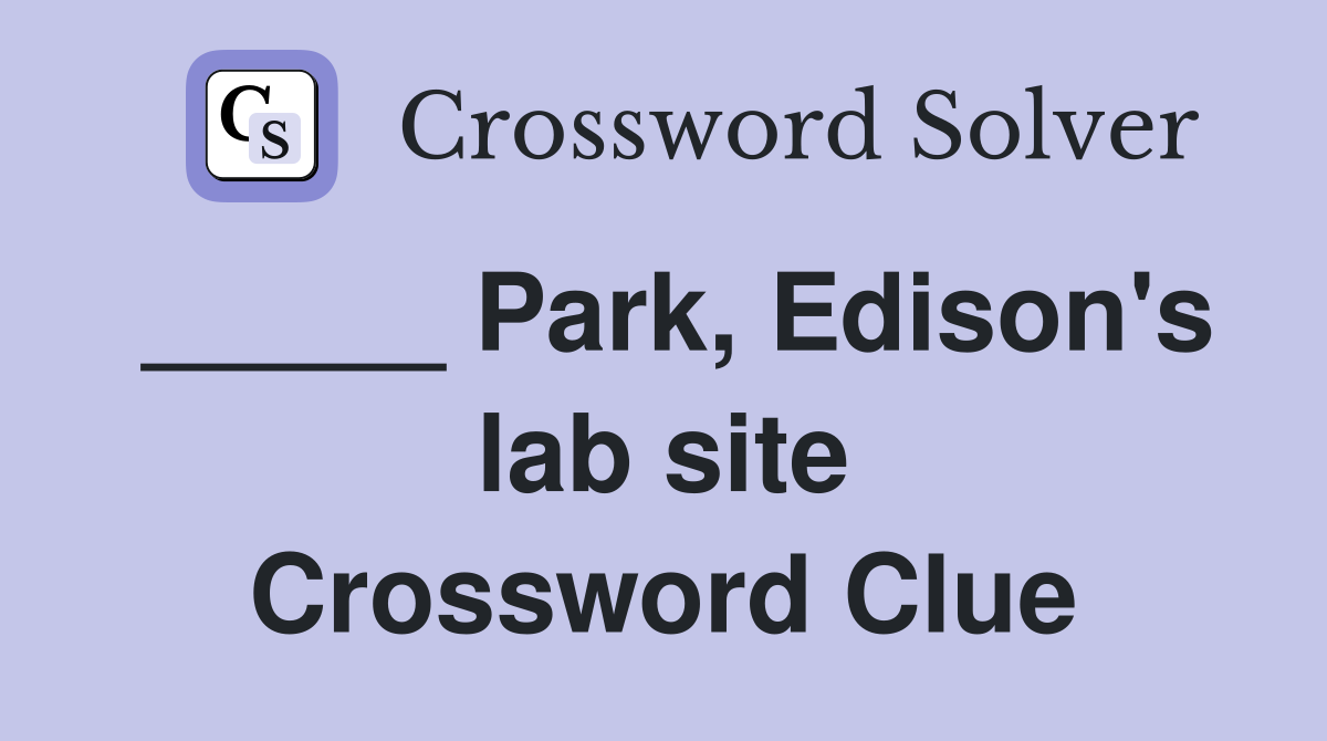 _____ Park, Edison's lab site Crossword Clue