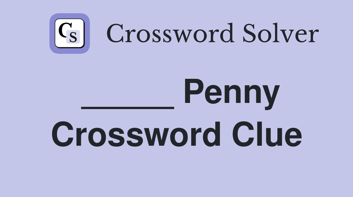 _____ Penny Crossword Clue