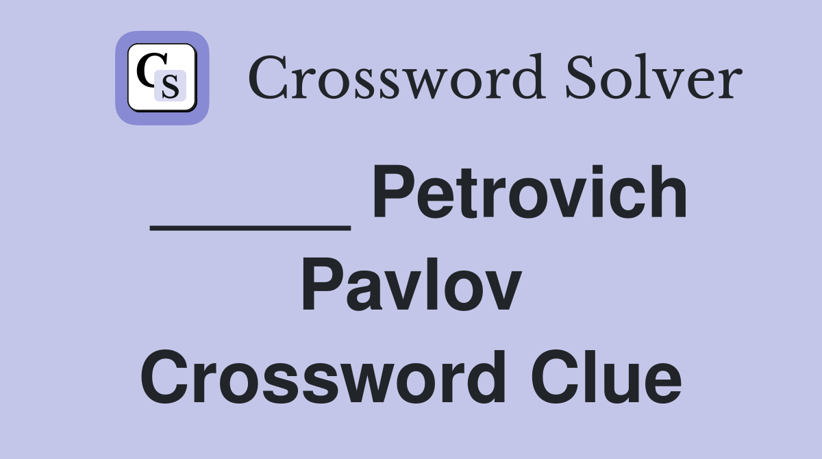_____ Petrovich Pavlov Crossword Clue