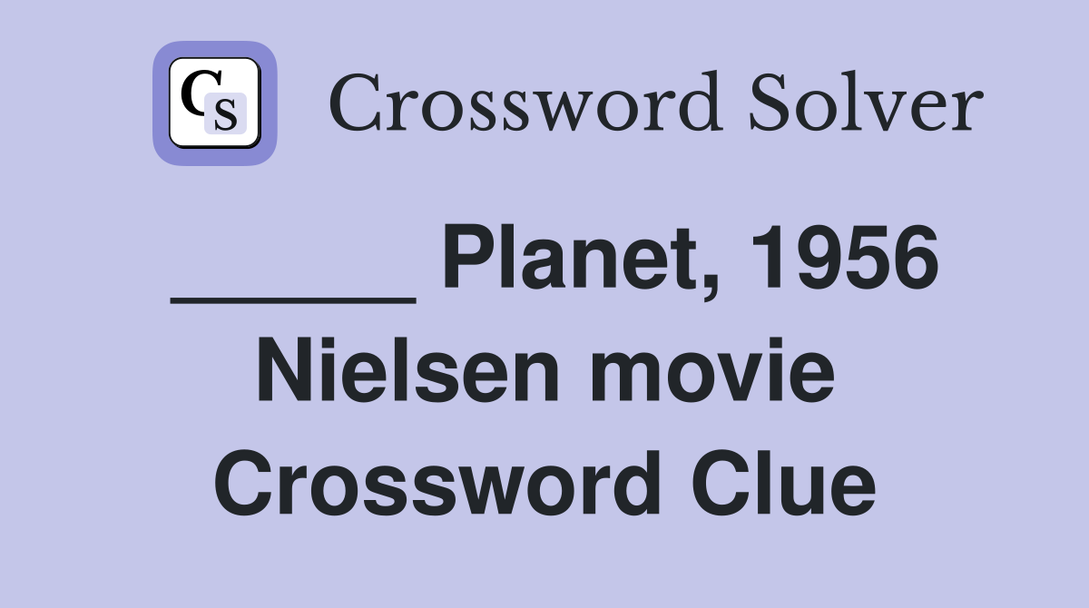 _____ Planet, 1956 Nielsen movie Crossword Clue