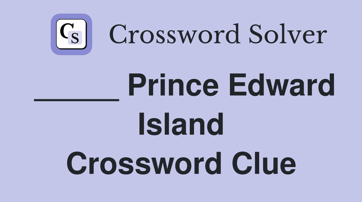 _____ Prince Edward Island Crossword Clue