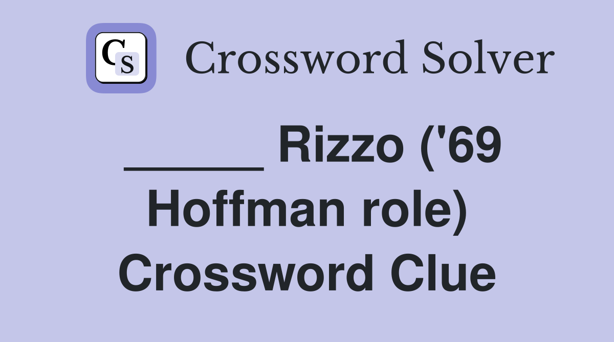 _____ Rizzo ('69 Hoffman role) Crossword Clue