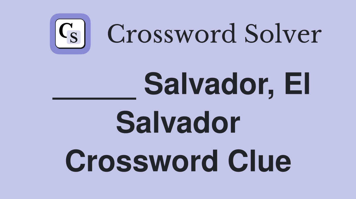 _____ Salvador, El Salvador Crossword Clue