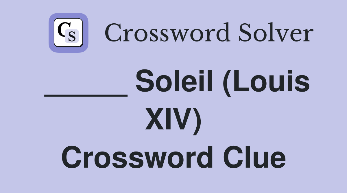 _____ Soleil (Louis XIV) Crossword Clue